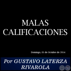 MALAS CALIFICACIONES - Por GUSTAVO LATERZA RIVAROLA - Domingo, 05 de Octubre de 2014
